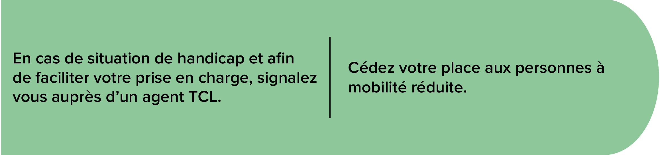 Vous  êtes attentifs aux autres usagers pour leur venir en aide si nécessaire et faciliter les déplacements de tous sur le réseau.