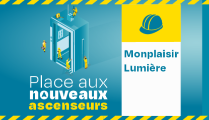 Place aux nouveaux ascenseurs : Monplaisir-Lumière